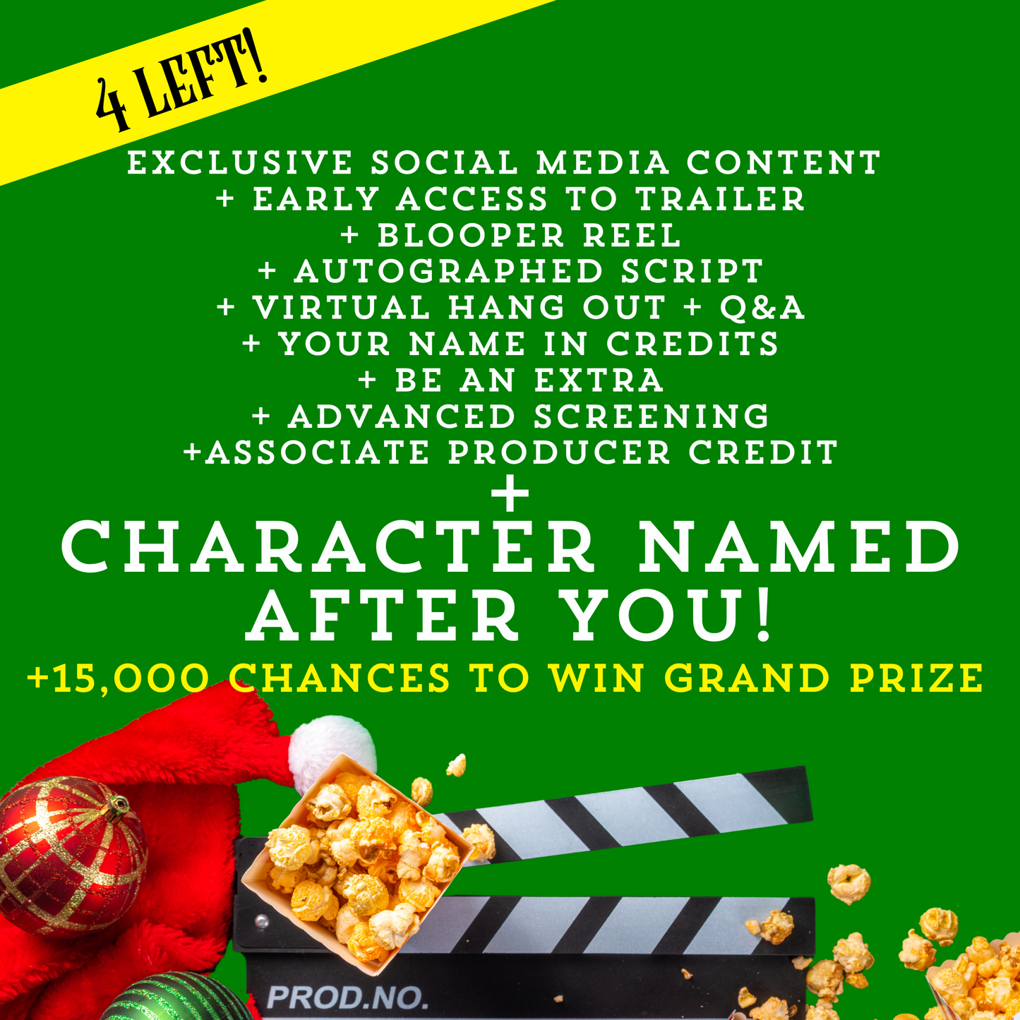 4 Available! +10,000 Chances. Exclusive social media content + early access to trailer + blooper reel + autographed script + virtual hang out + Q&A + your name in credits + walk on role + advanced screening + associate producer credit + character named after you!