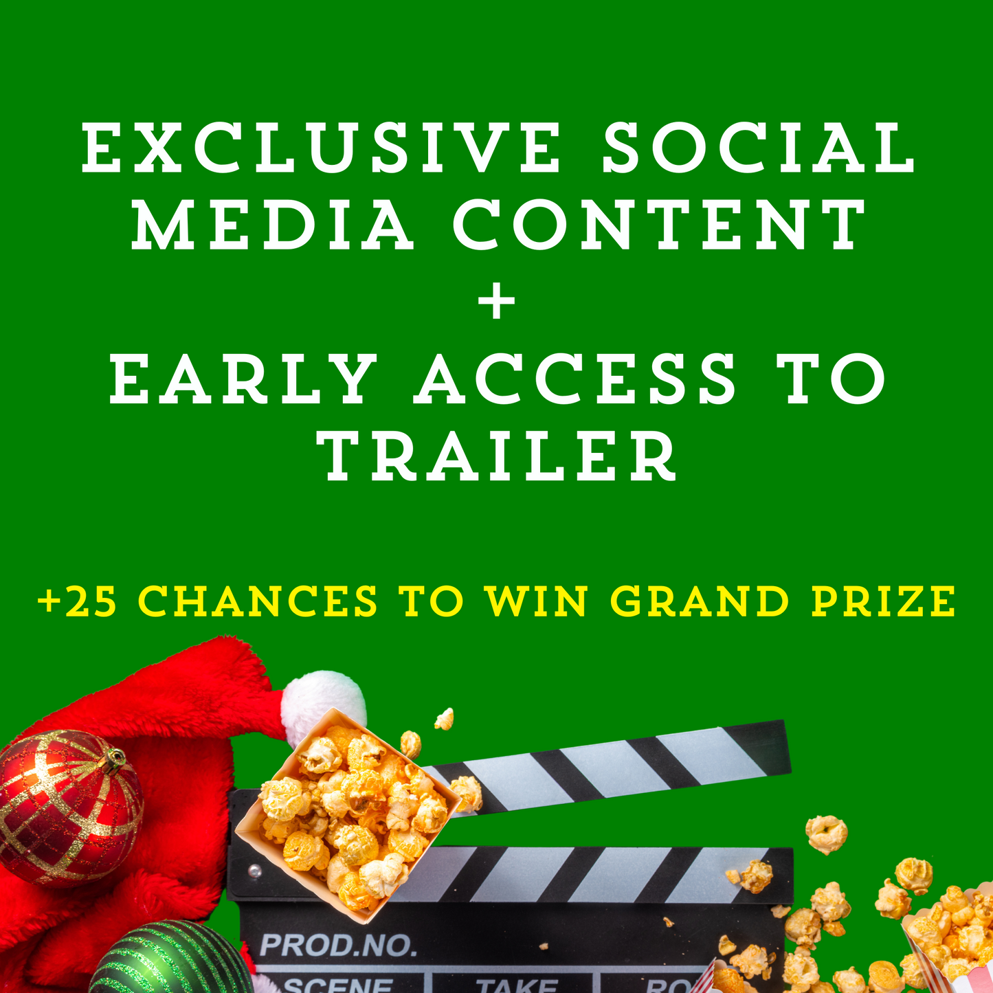 +25 Chances. Exclusive social media content + Early access to trailer